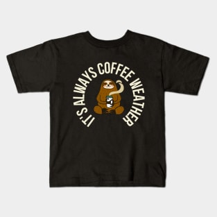 Sloth It's Always Coffee Weather Kids T-Shirt